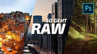 SO GEHT RAW - Photoshop CAMERA RAW Workflow - Grundlagen / Basics für Anfänger [RAW & JPG]