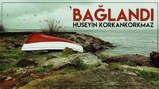 Bağlandı | Hüseyin KORKANKORKMAZ