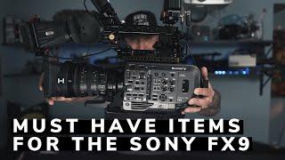 Must have Items for the Sony FX9