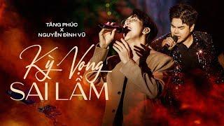 TĂNG PHÚC x NGUYỄN ĐÌNH VŨ | KỲ VỌNG SAI LẦM (Nguyễn Đình Vũ) | MUSIC VIDEO | LULULOLA SHOW