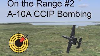 On the Range #2 - A-10A Warthog CCIP Bombing in DCS: World