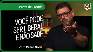 Você pode ser liberal e não sabe | Ponto de Partida