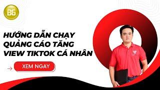 Hướng dẫn chạy quảng cáo tăng view tiktok cá nhân | DinhNguyenCEO.Com