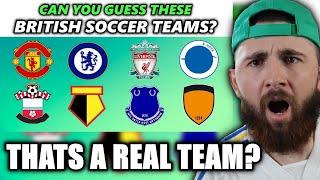 American Plays Can You Guess These British Soccer Teams? *this was bad*