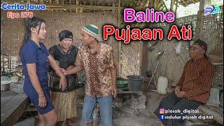 BALINE PUJAAN ATI || Eps 276 || Cerita Jawa