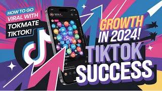 How to Go Viral on TikTok with TOKmate in 2024!