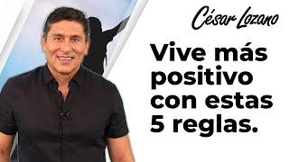 5 reglas para vivir con una actitud más positiva| Dr. César Lozano
