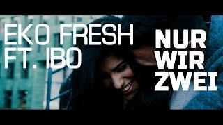 Eko Fresh feat. Ibo - Nur wir zwei (prod. Rasimcan)