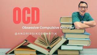 KULIAH SINGKAT ANDRIPSIKOSOMATIK : OCD (OBSESSIVE COMPULSIVE DISORDER)