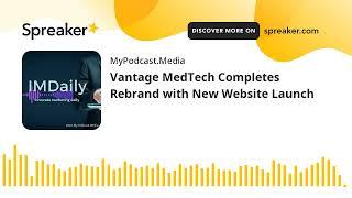 Vantage MedTech Completes Rebrand with New Website Launch