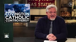 Tick-Tock: Glenn Beck Debunks The BIGGEST Lies Surrounding The Covington Controversy