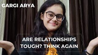 Are Relationships Actually Tough? - Gargi Arya