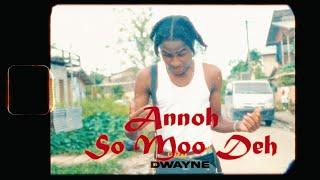 Savv Dwayne - Annoh So Moo Deh (VideoClip)