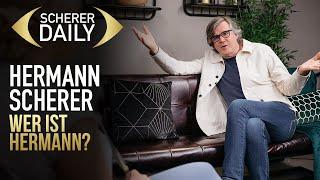 Wer ist Hermann? | Hermann Scherer | Scherer Daily