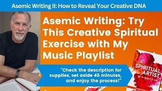 Asemic Writing: Try This Creative Spiritual Exercise with My Music Playlist