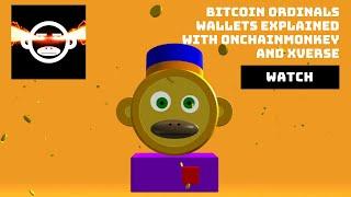 Bitcoin Ordinals Wallets Explained w/ OnChainMonkey and Xverse