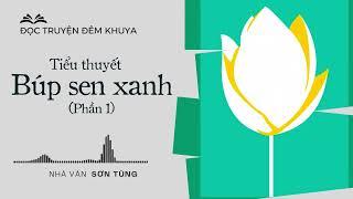 Tiểu thuyết ‘Búp sen xanh’ (phần 1) - Sơn Tùng | Đọc truyện đêm khuya 2024