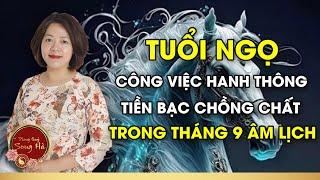 Tuổi Ngọ Công Việc Hanh Thông, Tiền Bạc Chồng Chất Trong Tháng 9 Âm 2024 I PHONG THỦY SONG HÀ