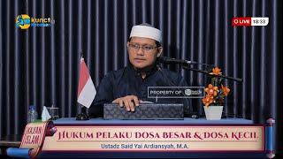 Hukum Pelaku Dosa Besar & Dosa Kecil - Ustadz Said Yai Ardiansyah, M.A