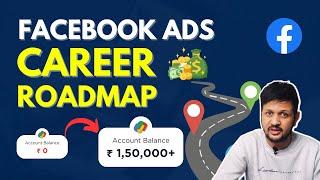 Facebook Ads Career Roadmap | Step by Step Process To Make 0 - 1,00,000+/MONTH Consistently