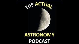 #1   Introduction to the Actual Astronomy Podcast