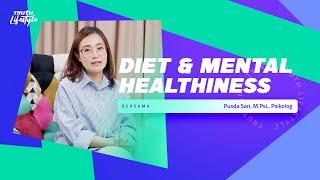 DIET & MENTAL HEALTHINESS | Truth Lifestyle | Pusda Sari, M.Psi., Psikolog