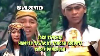 ALUR CERITA ‼️JAKA TINGKIR HAMPIR TEWAS DI TANGAN ADIPATI CADAS PANGERAN‼️RAWA RONTEK