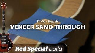 Red Special Build - PT08 Repair - Veneer Sand Through