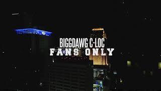 BiggDawg C-Loc “Fans Only” Official Video