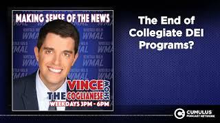 The End of Collegiate DEI Programs? | The Vince Coglianese Show