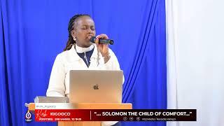 " SOLOMON THE CHILD OF COMFORT" || 23/11/2024 || REV.LYDIA KAHIGA || KIRK KIGOOCO