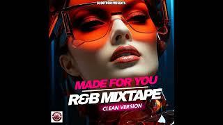 DJ DOTCOM PRESENTS MADE FOR YOU R&B MIXTAPE (CLEAN) 2024 ®