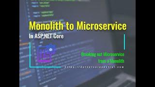 Converting a Monolithic Application into Microservices in ASP.NET Core (The process I follow)