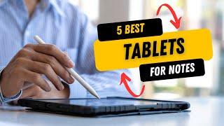 Top 5 Best Tablets for taking handwritten notes 2025