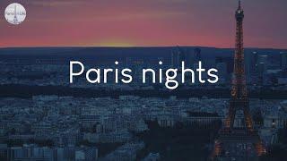 Paris nights - songs to chill to when you're in Paris