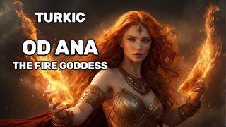 Od Ana: The Goddess of Fire // Turkic Mythology