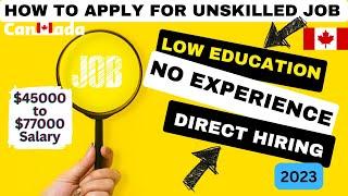 How To Apply For Unskilled Jobs in Canada - How To Get Job in Canada Without Experience 2023