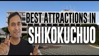 Best Attractions and Places to See in Shikokuchuo, Japan