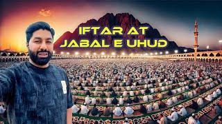 Iftar at Jabal Uhud | Madinah Al Munawara | A Blessed Experience |