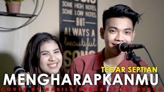 MENGHARAPKANMU - TEGAR SEPTIAN (LIRIK) COVER BY NABILA SUAKA FT. TRI SUAKA