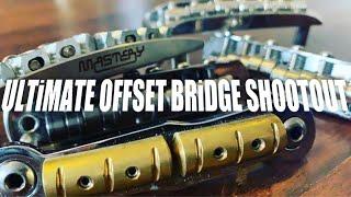 ULTIMATE OFFSET BRIDGE SHOOTOUT - Mastery - Halon - Staytrem - Fender RSD - Mustang - Vintage