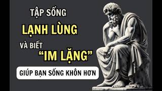 TẬP SỐNG "LẠNH LÙNG" VÀ LẮNG NGHE ĐÚNG LÚC : GIÚP SỐNG NGÔN NGOAN HƠN | Khắc Kỷ Today