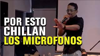 Porqué en un SONIDO EN VIVO PITAN LOS MICROFONOS?