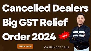 GST Big Relief Order Cancelled Dealers Blocked ITC Section 17(5) Big relief ORder