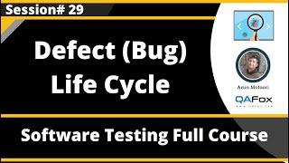 Session 29 - Defect (Bug) Life Cycle