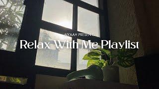 Relax With Me Playlist  (cozy day)