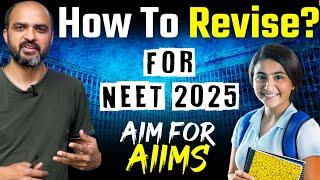 How should NEET 2025 aspirants REVISE Regularly? How to get 700+ in NEET 2025? #neet