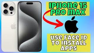 How to Use Face ID To Install Apps on iPhone 15 pro max