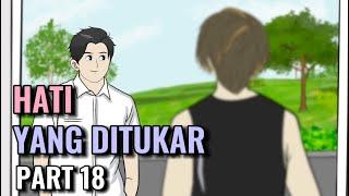 HATI YANG DITUKAR PART 18 - Animasi Sekolah