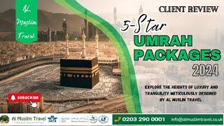 5-Star Umrah Packages | Umrah Travel | Al Muslim Travel |  Umrah Packages 2024 | Client Review